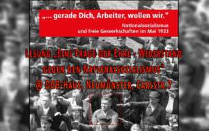 Lesung „Eine Frage der Ehre - Widerstand gegen den Nationalsozialismus" @ DGB-Haus, Neumünster, Carlstr.7